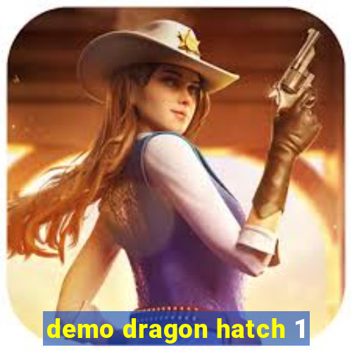 demo dragon hatch 1